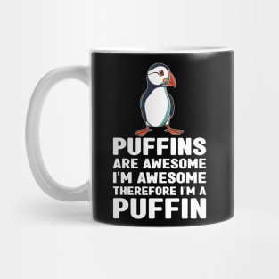 Puffins Are Awesome I'm Awesome Therefore I'm a Puffin Lover Mug